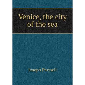 

Книга Venice, the city of the sea