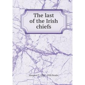 

Книга The last of the Irish chiefs
