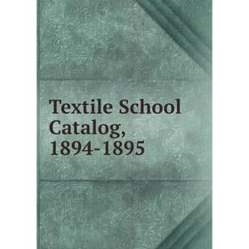 

Книга Textile School Catalog, 1894-1895