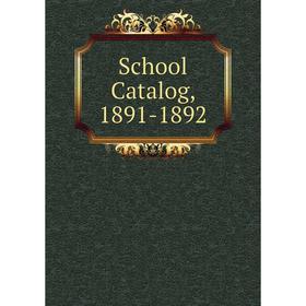 

Книга School Catalog, 1891-1892