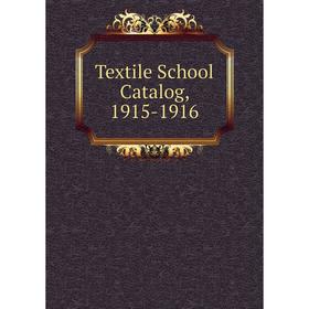 

Книга Textile School Catalog, 1915-1916