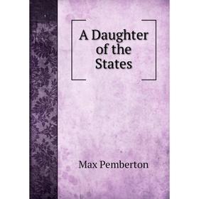 

Книга A Daughter of the States