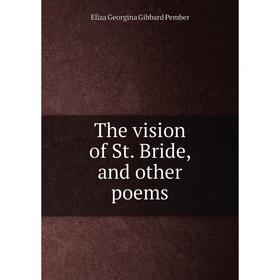 

Книга The vision of St. Bride, and other poems