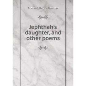 

Книга Jephthah's daughter, and other poems
