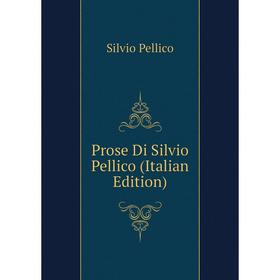 

Книга Prose Di Silvio Pellico (Italian Edition)