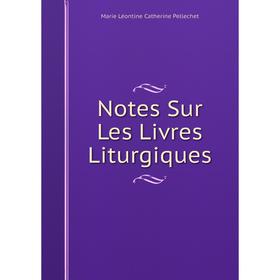 

Книга Notes Sur Les Livres Liturgiques