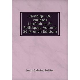 

Книга L'ambigu: Ou Variétés Littéraires, Et Politiques, Volume 56