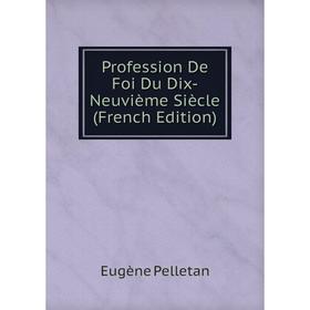 

Книга Profession De Foi Du Dix-Neuvième Siècle (French Edition)