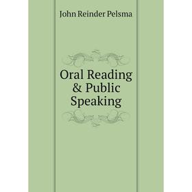 

Книга Oral Reading & Public Speaking