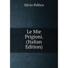

Книга Le Mie Prigioni