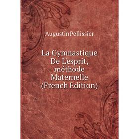 

Книга La Gymnastique De L'esprit,méthode Maternelle