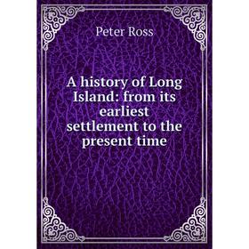 

Книга A history of Long Island: from its earliest settlement to the present time