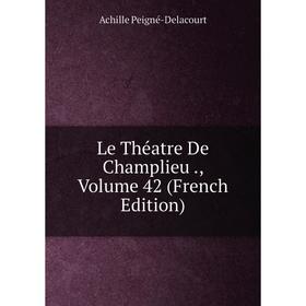 

Книга Le Théatre De Champlieu, Volume 42
