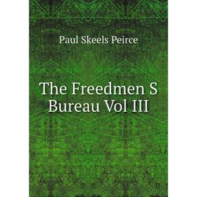 

Книга The Freedmen S Bureau Vol III