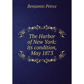 

Книга The Harbor of New York: its condition, May 1873