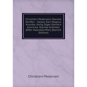 

Книга Christiern Pedersens Danske Skrifter.: Kejser Karl Magnus Kronike. Kong Olger Danskis Kronicke. Danske Kröniker (Efter Haandskrifter) (Danish Ed