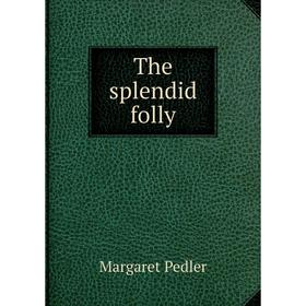 

Книга The splendid folly