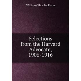 

Книга Selections from the Harvard Advocate, 1906-1916