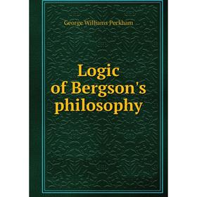 

Книга Logic of Bergson's philosophy
