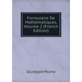 

Книга Formulaire De Mathématiques, Volume 2 (French Edition)