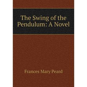 

Книга The Swing of the Pendulum: A Novel