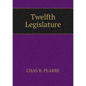 

Книга Twelfth Legislature