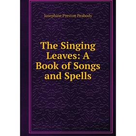 

Книга The Singing Leaves: A Book of Songs and Spells
