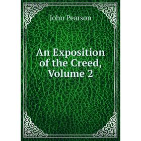 

Книга An Exposition of the Creed, Volume 2