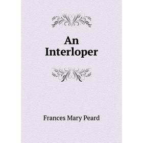 

Книга An Interloper