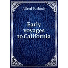 

Книга Early voyages to California