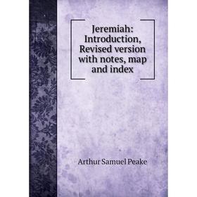 

Книга Jeremiah: Introduction, Revised version with notes, map and index