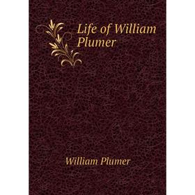 

Книга Life of William Plumer