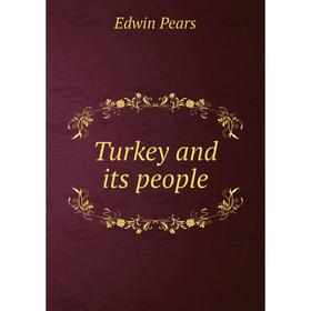 

Книга Turkey and its people