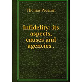 

Книга Infidelity: its aspects, causes and agencies