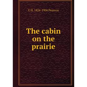 

Книга The cabin on the prairie