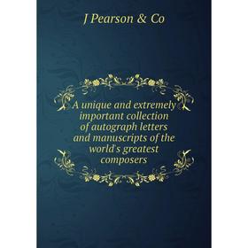 

Книга A unique and extremely important collection of autograph letters and manuscripts of the world's greatest composers