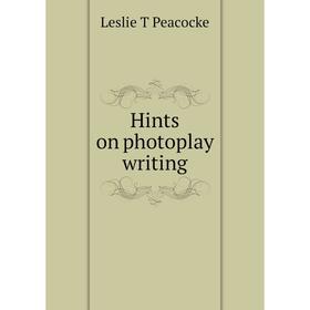 

Книга Hints on photoplay writing