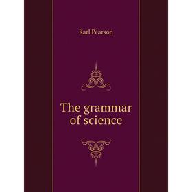 

Книга The grammar of science