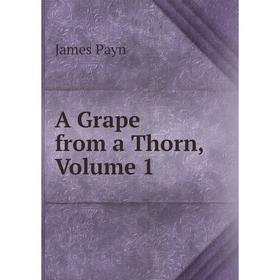 

Книга A Grape from a Thorn, Volume 1