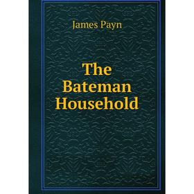 

Книга The Bateman Household