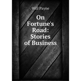 

Книга On Fortune's Road: Stories of Business