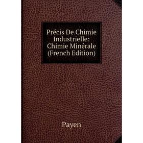 

Книга Précis De Chimie Industrielle: Chimie Minérale (French Edition)