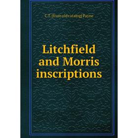 

Книга Litchfield and Morris inscriptions