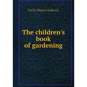 

Книга The children's book of gardening