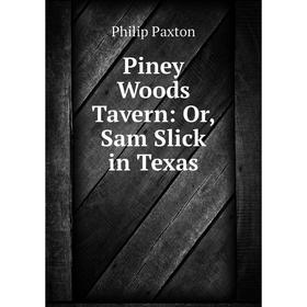 

Книга Piney Woods Tavern: Or, Sam Slick in Texas
