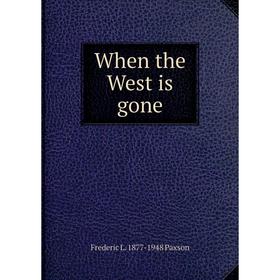 

Книга When the West is gone