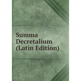 

Книга Summa Decretalium (Latin Edition)