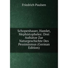 

Книга Schopenhauer, Hamlet, Mephistopheles: Drei Aufsätze Zur Naturgeschichte Des Pessimismus (German Edition)