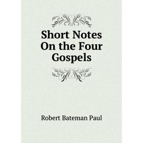 

Книга Short Notes On the Four Gospels