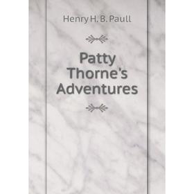 

Книга Patty Thorne's Adventures